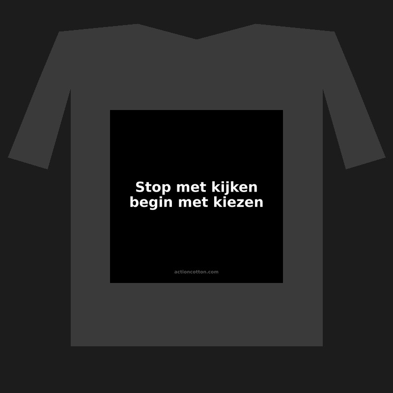 Stop met kijken begin met kiezen