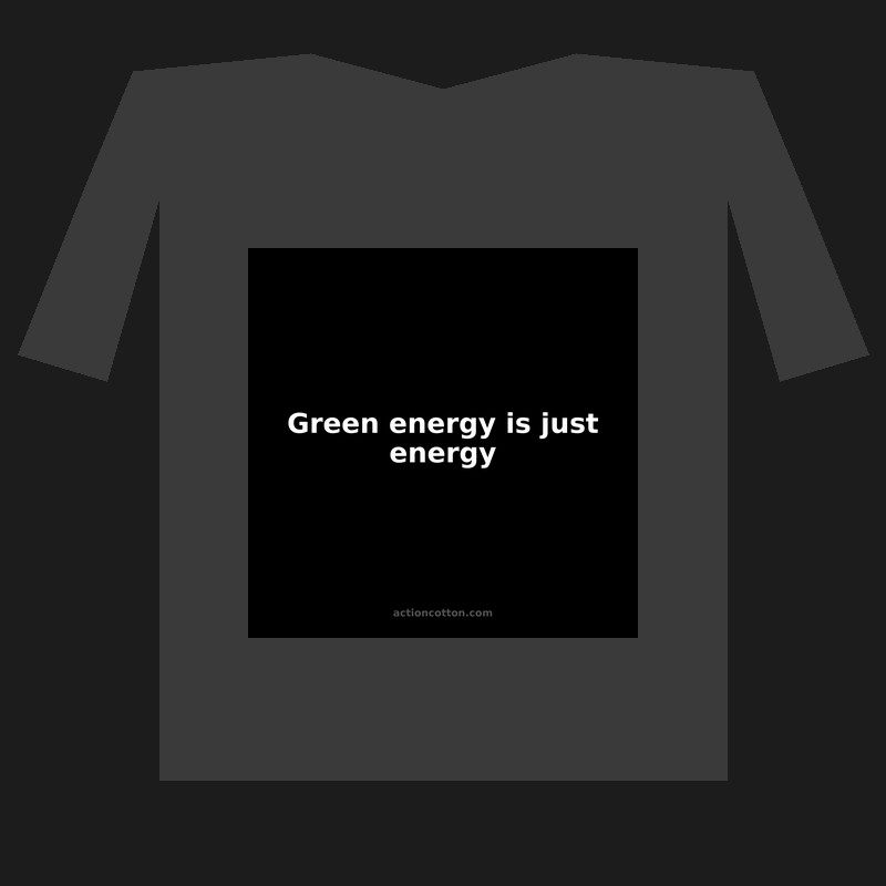 Green energy is just energy