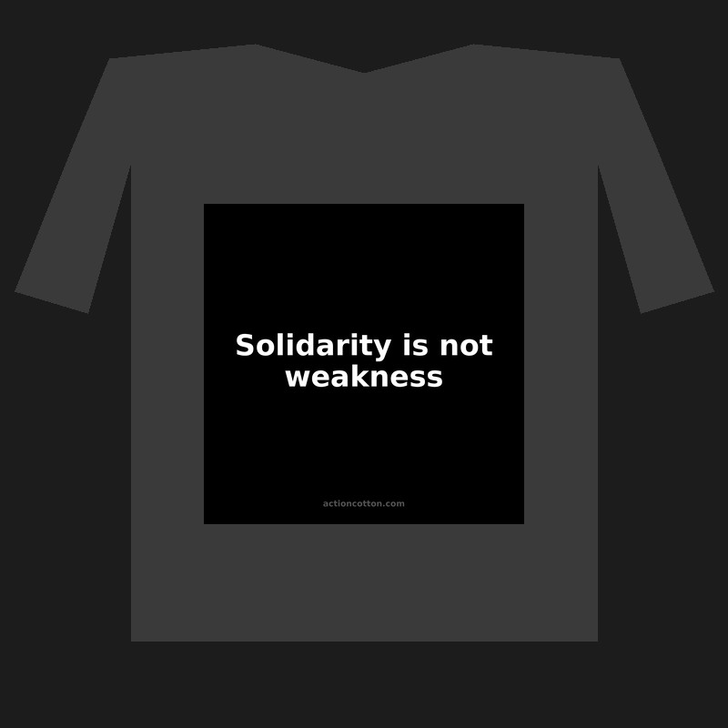 Solidarity is not weakness