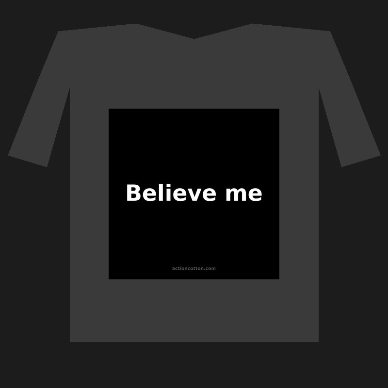 Believe me