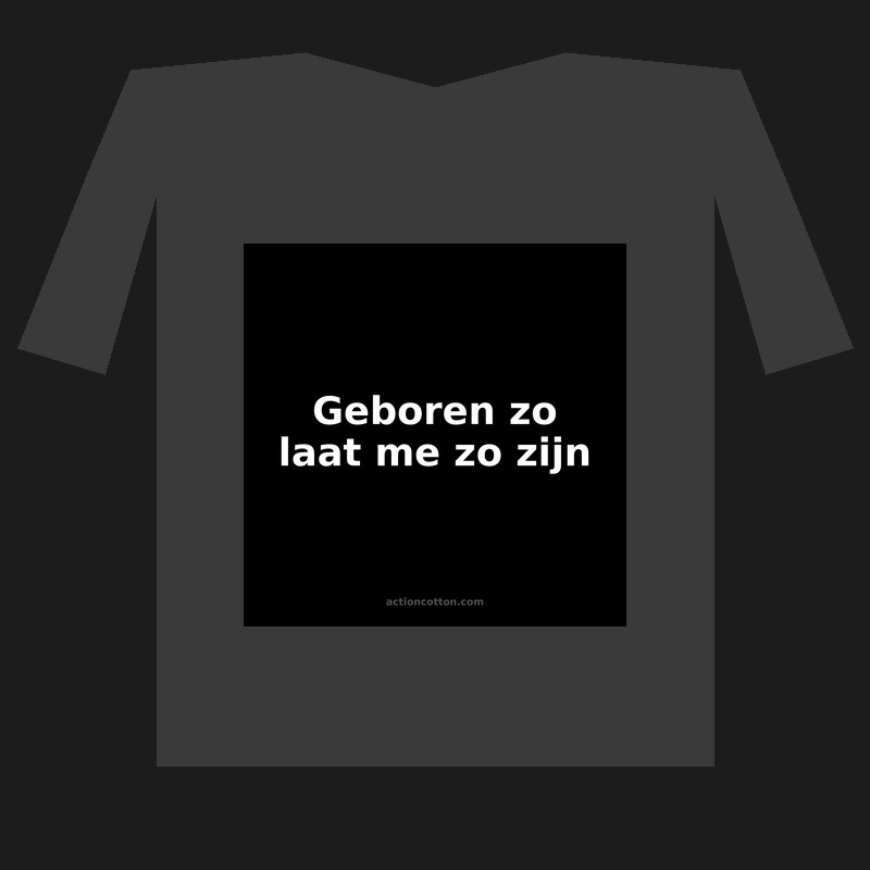 Geboren zo laat me zo zijn